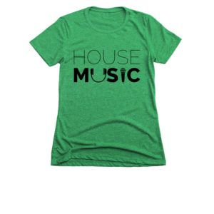 House Music Womens Kelly Green T
